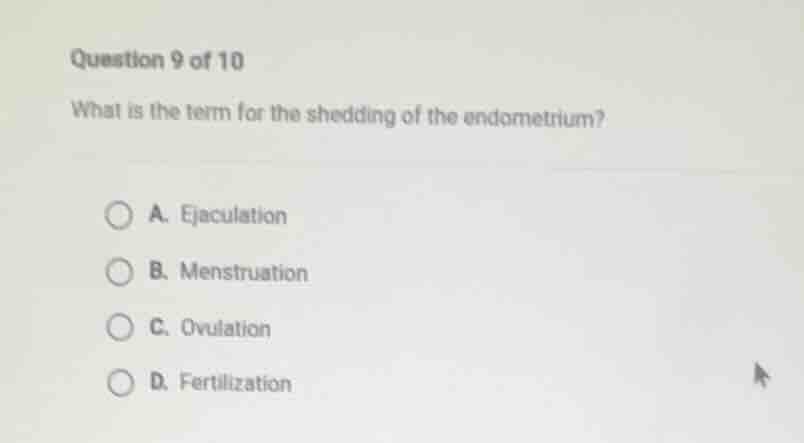 question 9 of 10 what is the term for the shedding of the endometrium? …