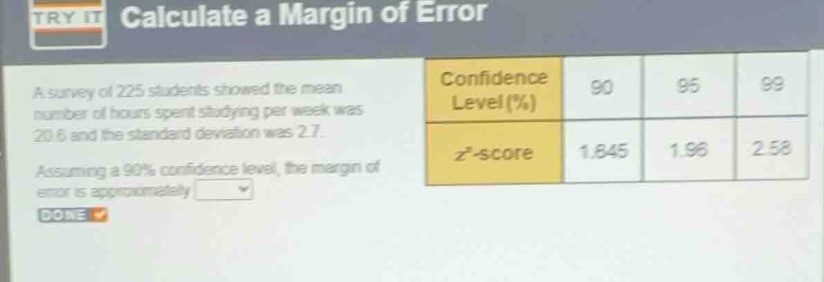 try it calculate a margin of error a survey of 225 students showed the …