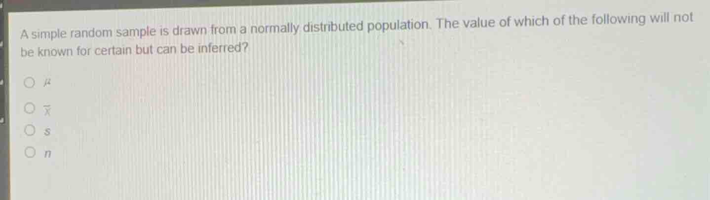 a simple random sample is drawn from a normally distributed population.…
