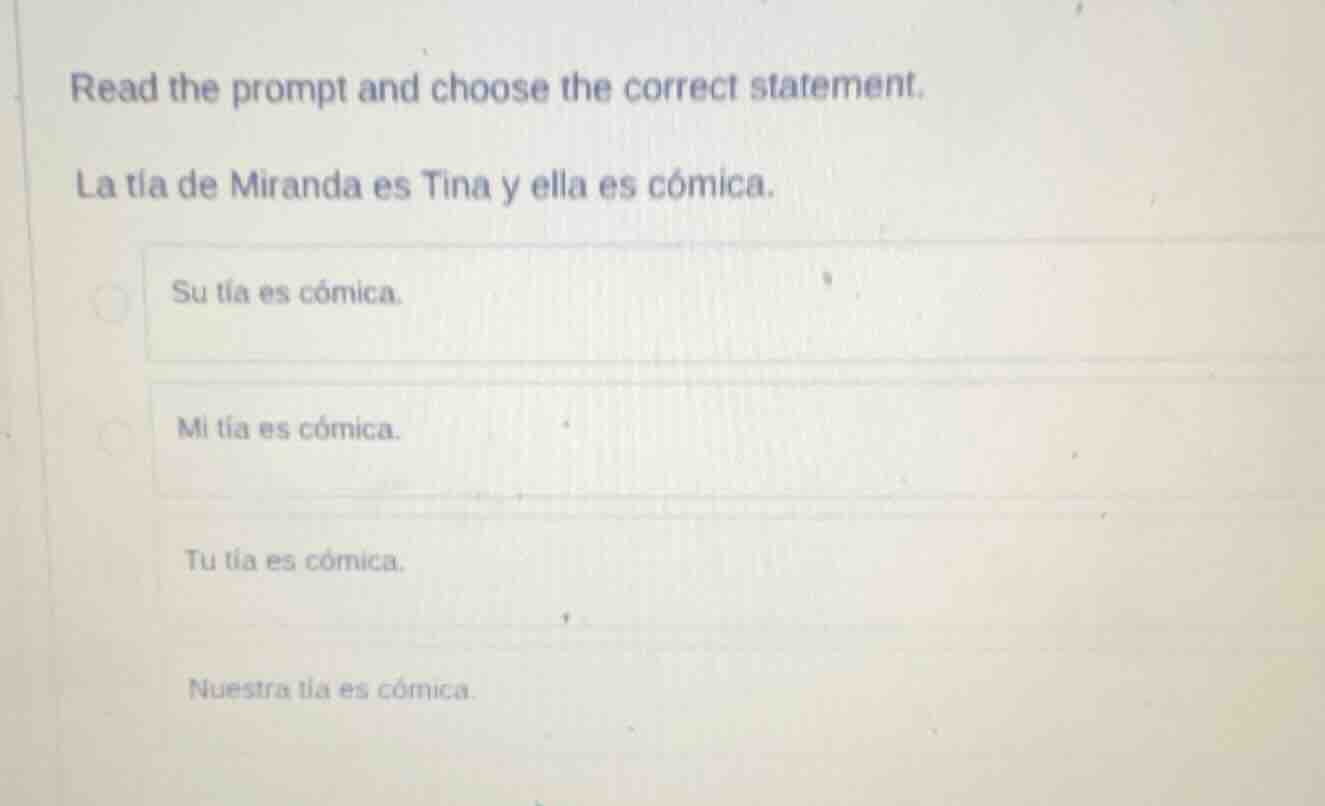 read the prompt and choose the correct statement. la tía de miranda es …