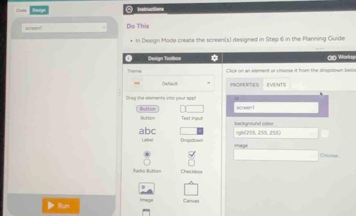 instructions do this in design mode create the screen(s) designed in st…