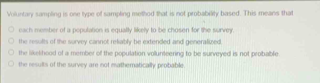 voluntary sampling is one type of sampling method that is not probabili…