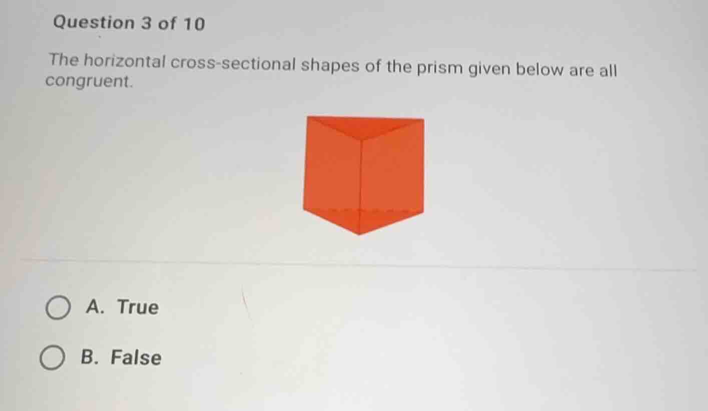 question 3 of 10 the horizontal cross-sectional shapes of the prism giv…