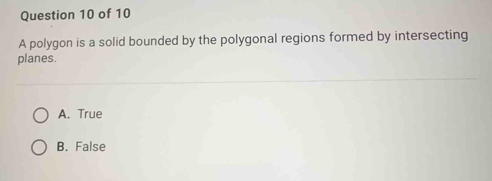 question 10 of 10 a polygon is a solid bounded by the polygonal regions…