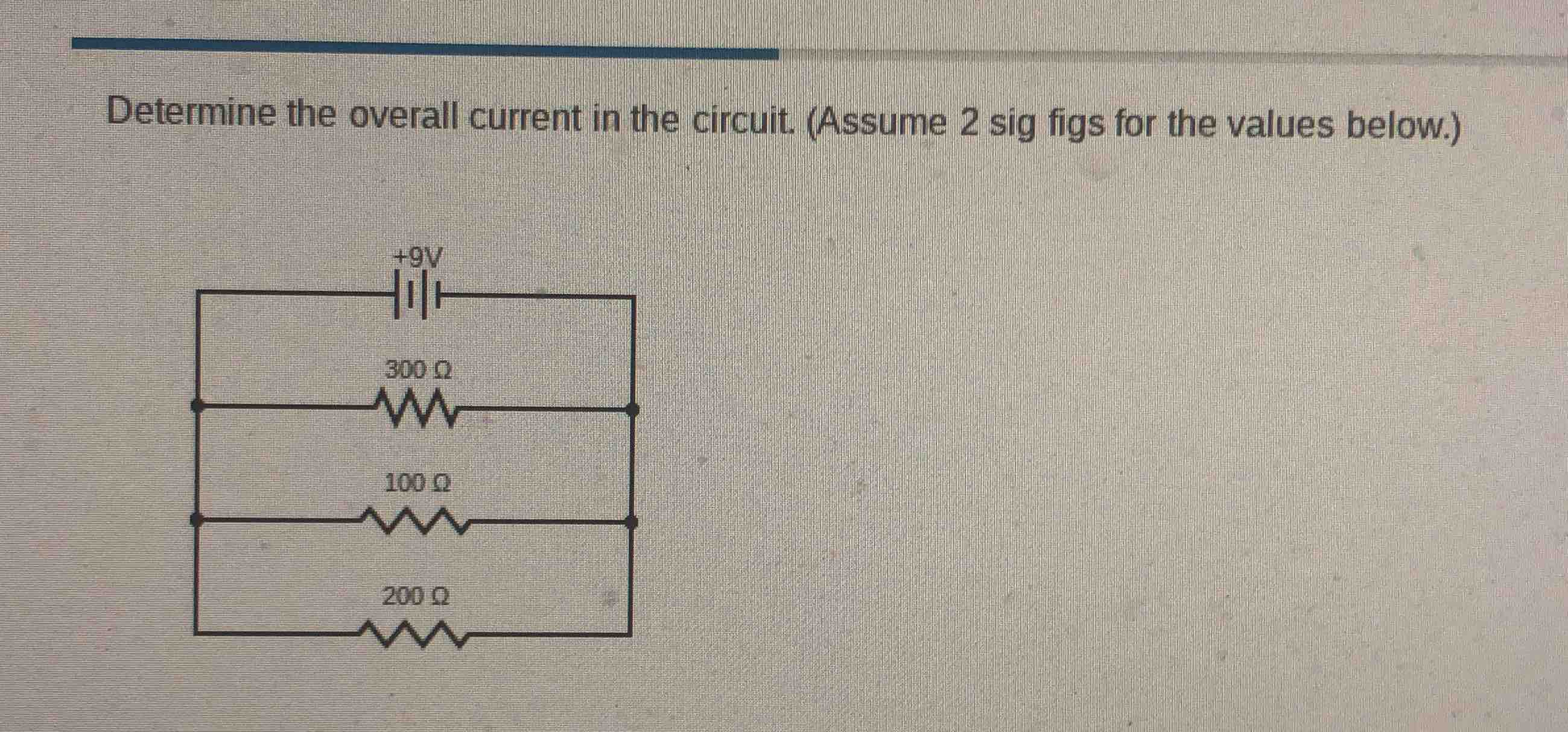 determine the overall current in the circuit. (assume 2 sig figs for th…