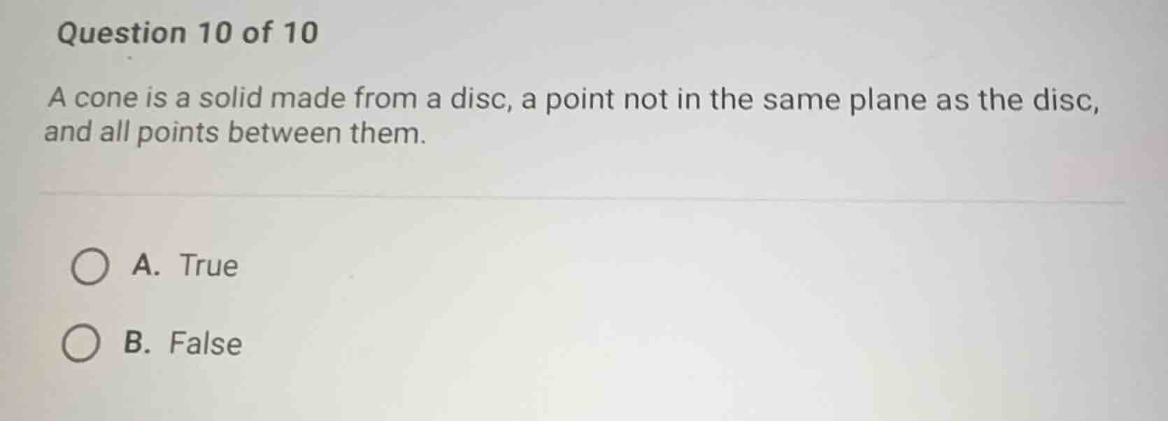 question 10 of 10 a cone is a solid made from a disc, a point not in th…