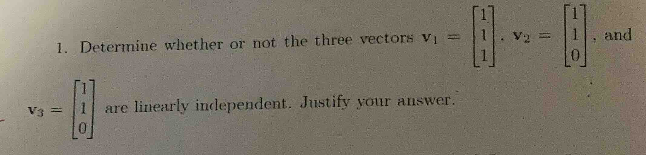 1. determine whether or not the three vectors \\(\\mathbf{v}_1 = \\begi…