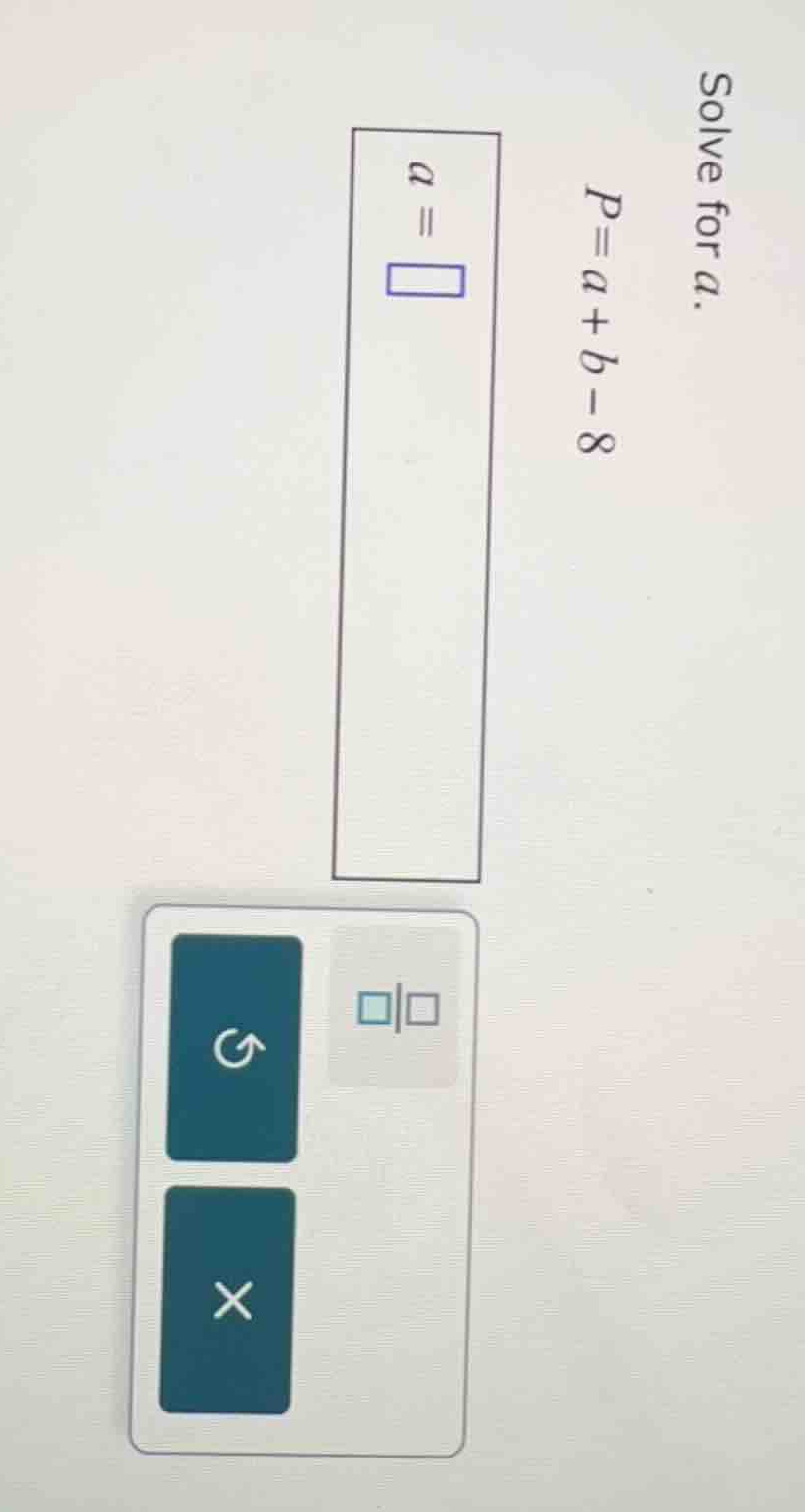 solve for (a). (p = a + b - 8) (a = \\square)