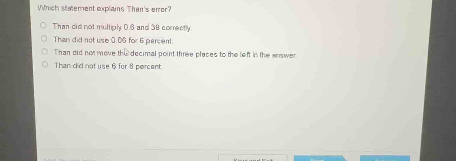 which statement explains thans error? than did not multiply 0.6 and 38 …
