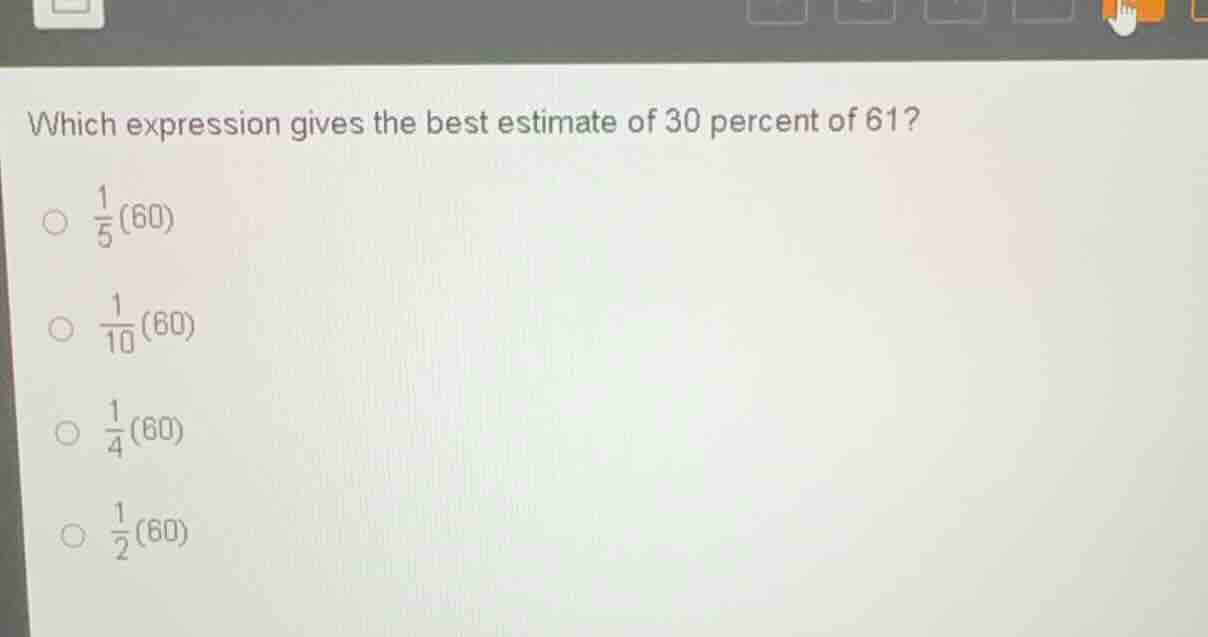 which expression gives the best estimate of 30 percent of 61? \\(\\frac…