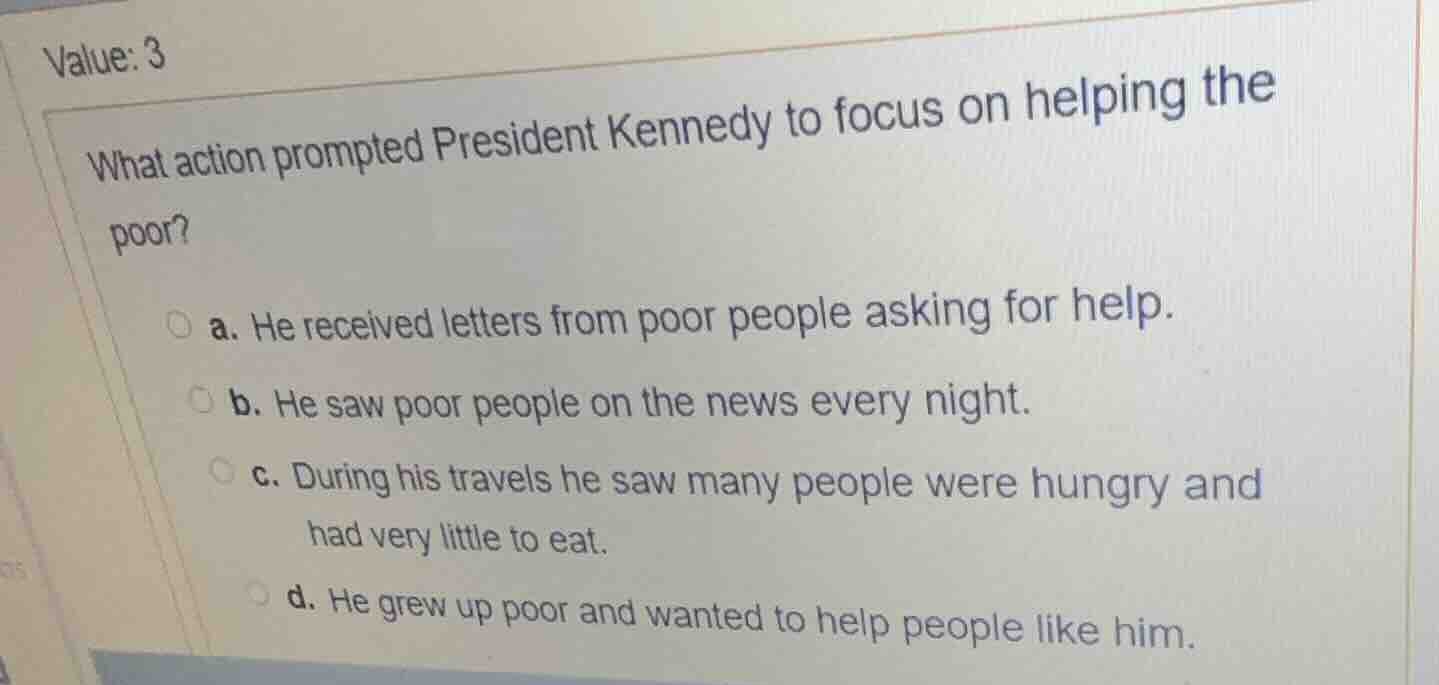 value: 3 what action prompted president kennedy to focus on helping the…