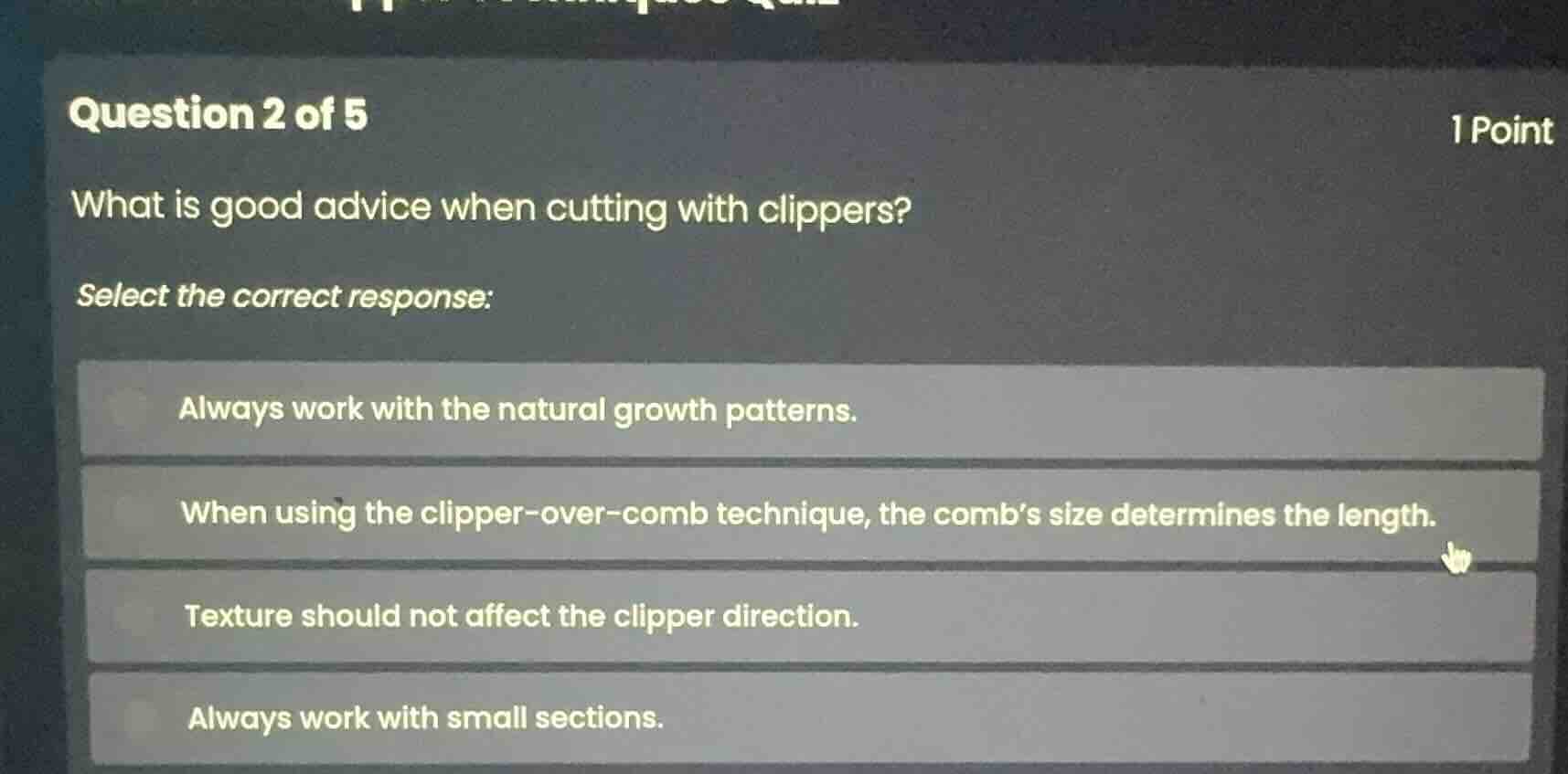 question 2 of 5 1 point what is good advice when cutting with clippers?…