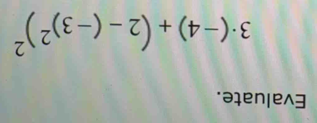 evaluate. \\3 \\cdot (-4) + (2 - (-3)^2)^2\\