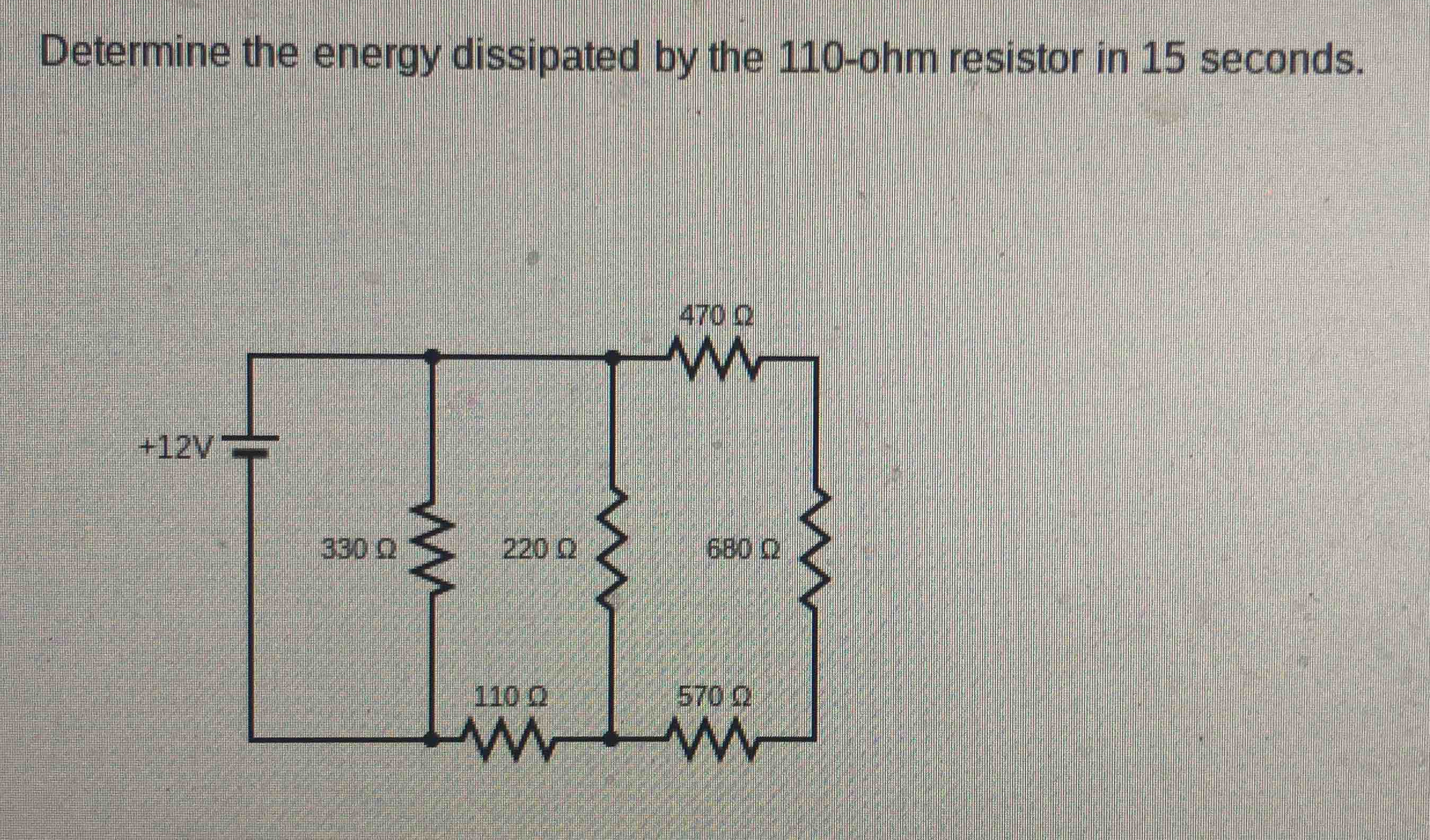 determine the energy dissipated by the 110-ohm resistor in 15 seconds.