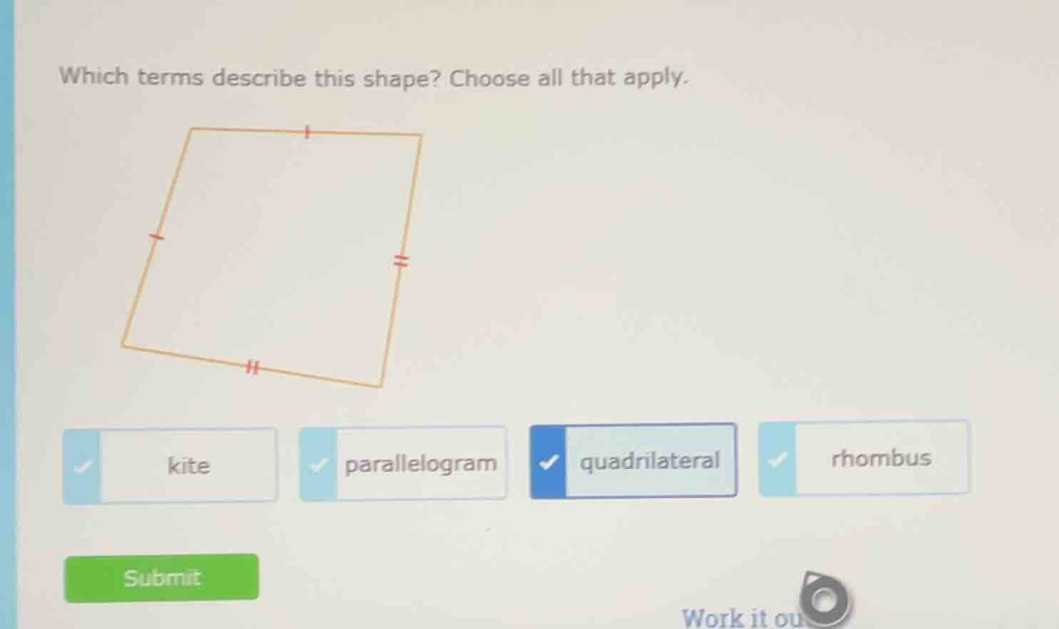 which terms describe this shape? choose all that apply. kite parallelog…