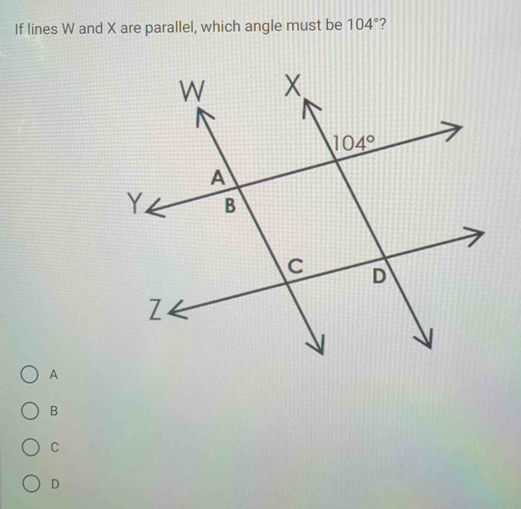 if lines w and x are parallel, which angle must be 104°? a b c d