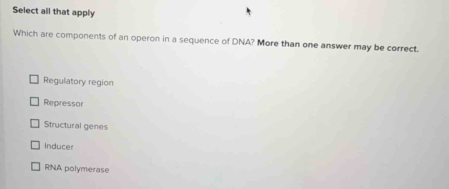 select all that apply which are components of an operon in a sequence o…