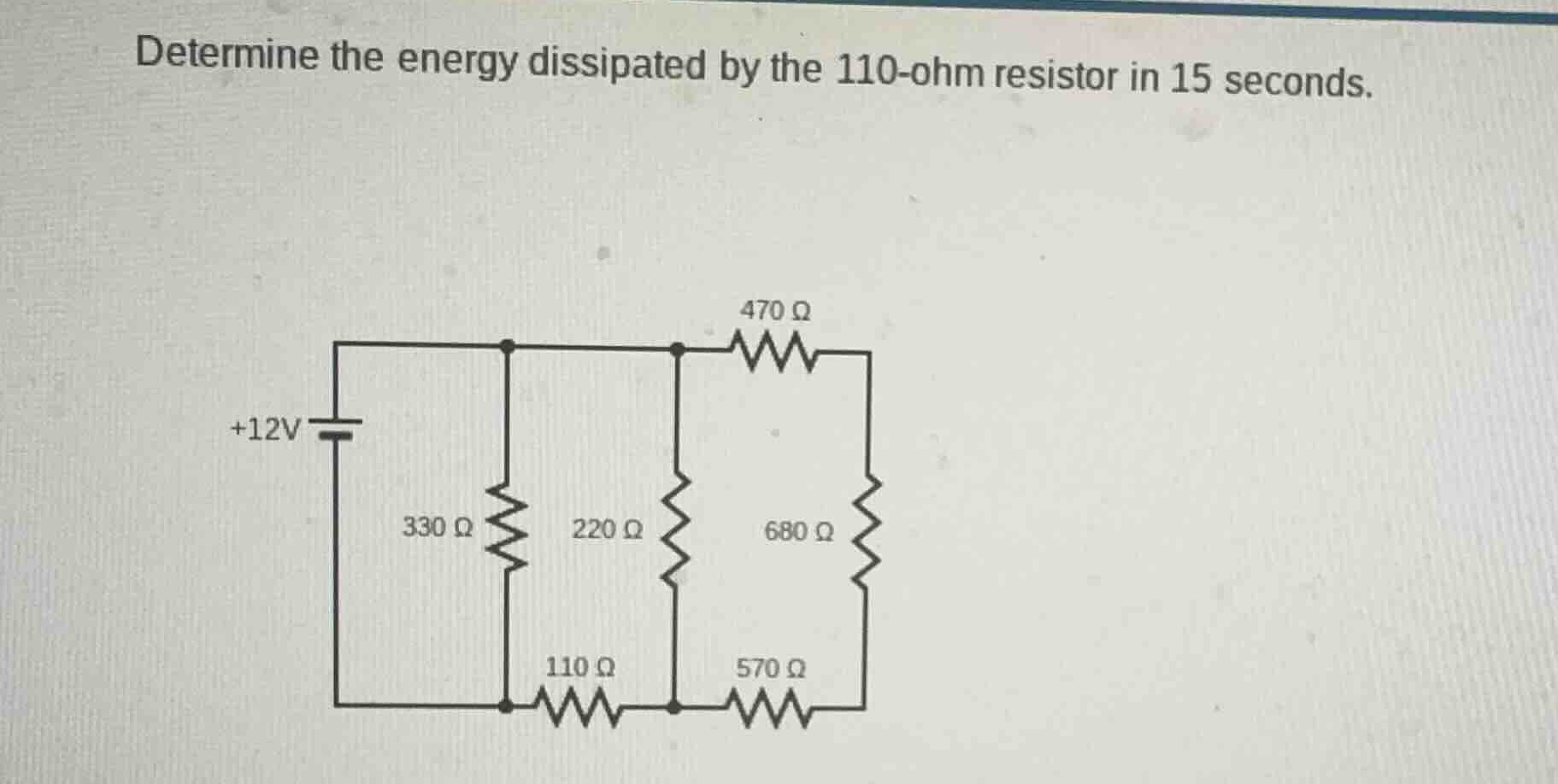 determine the energy dissipated by the 110-ohm resistor in 15 seconds.