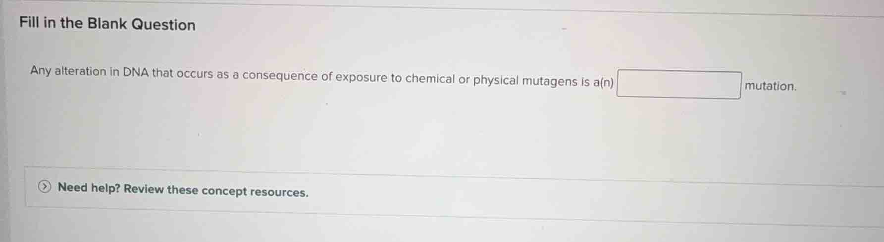 fill in the blank question any alteration in dna that occurs as a conse…