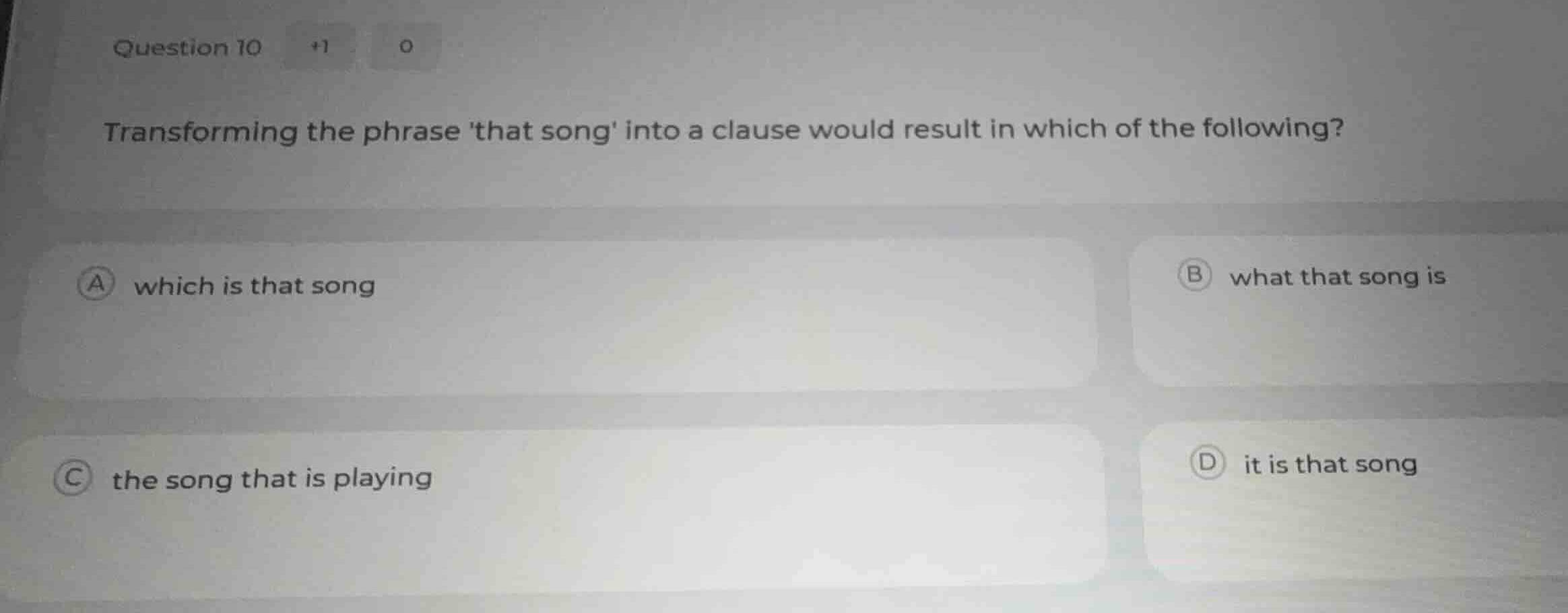 transforming the phrase that song into a clause would result in which o…