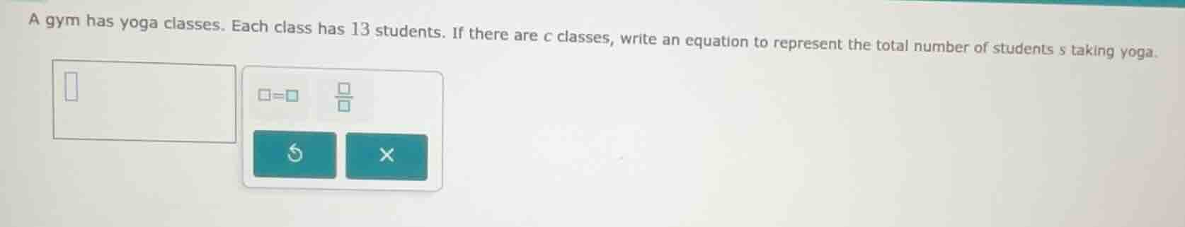 a gym has yoga classes. each class has 13 students. if there are \\(c\\…