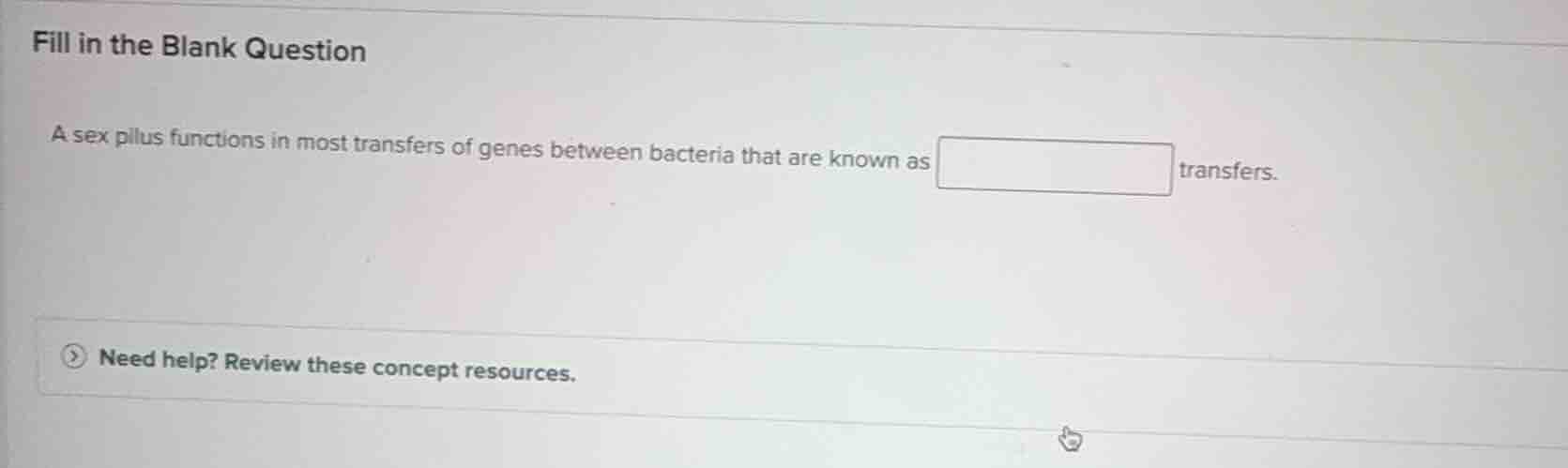 fill in the blank question a sex pilus functions in most transfers of g…