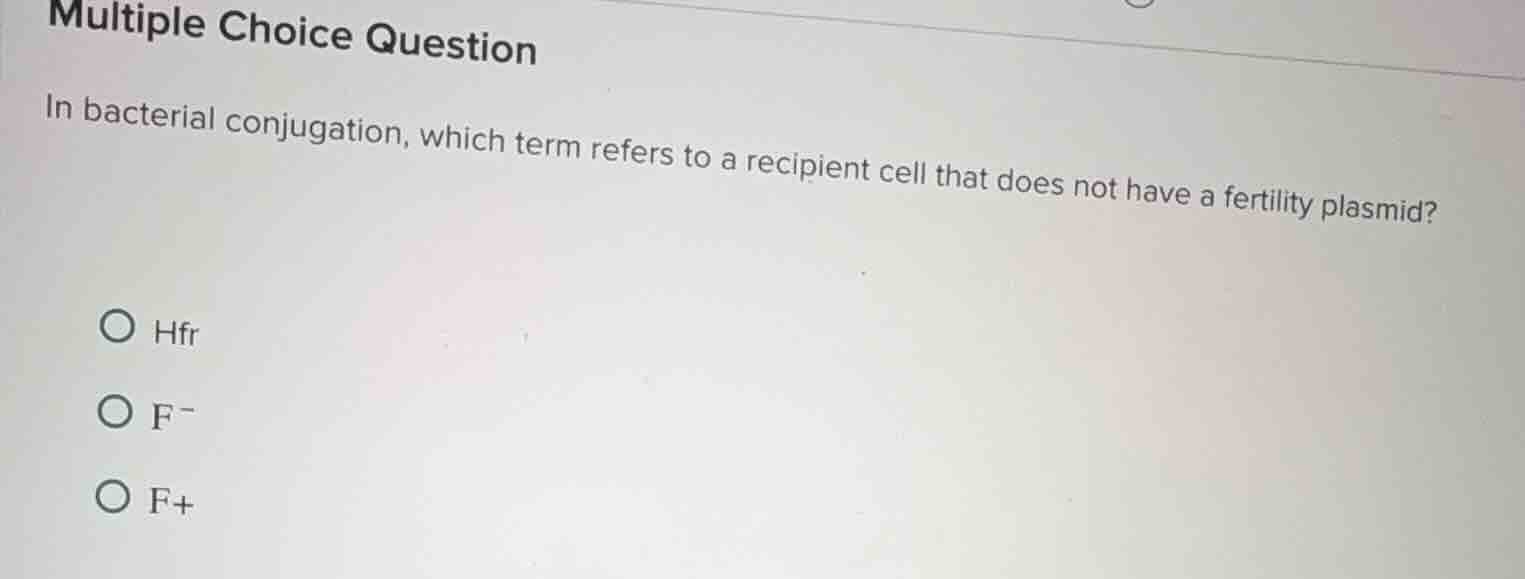 multiple choice question in bacterial conjugation, which term refers to…