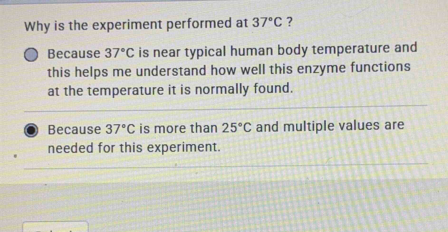 why is the experiment performed at 37°c ? because 37°c is near typical …