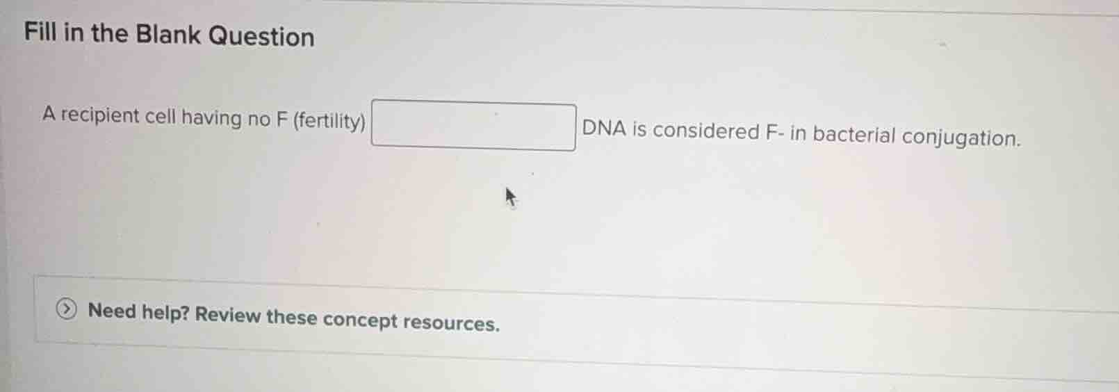 fill in the blank question a recipient cell having no f (fertility) dna…