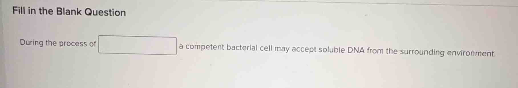 fill in the blank question during the process of blank a competent bact…