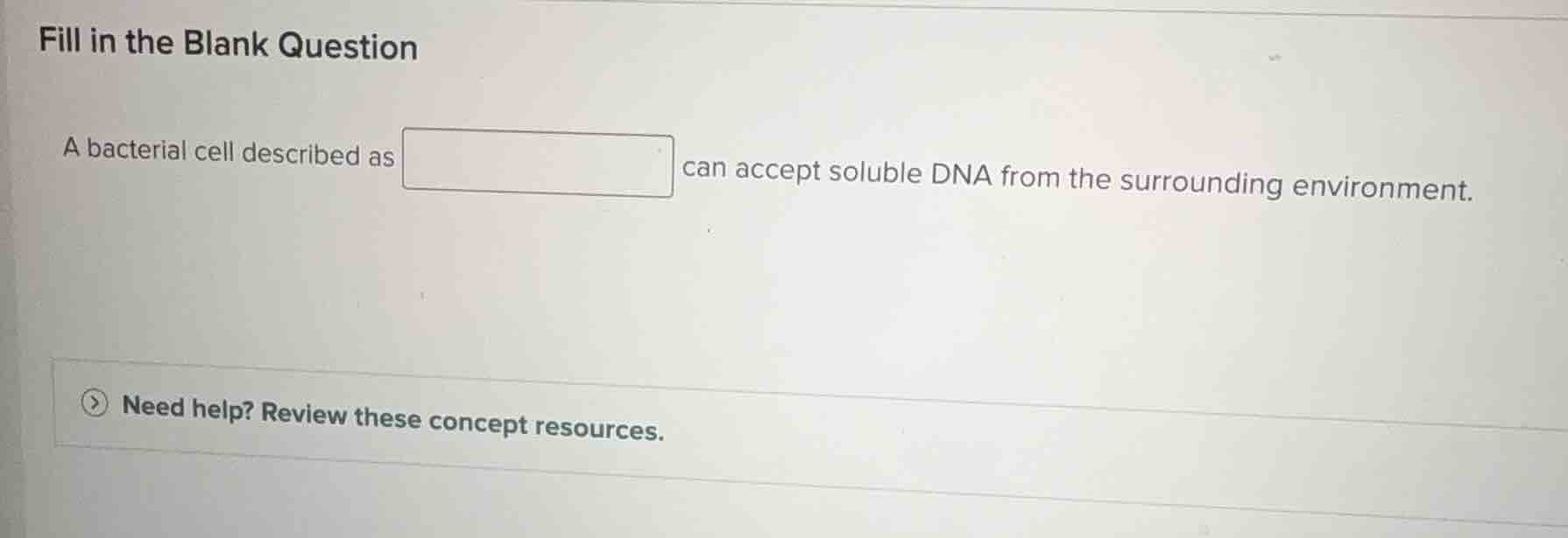 fill in the blank question a bacterial cell described as blank can acce…