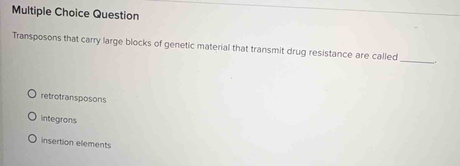 multiple choice question transposons that carry large blocks of genetic…