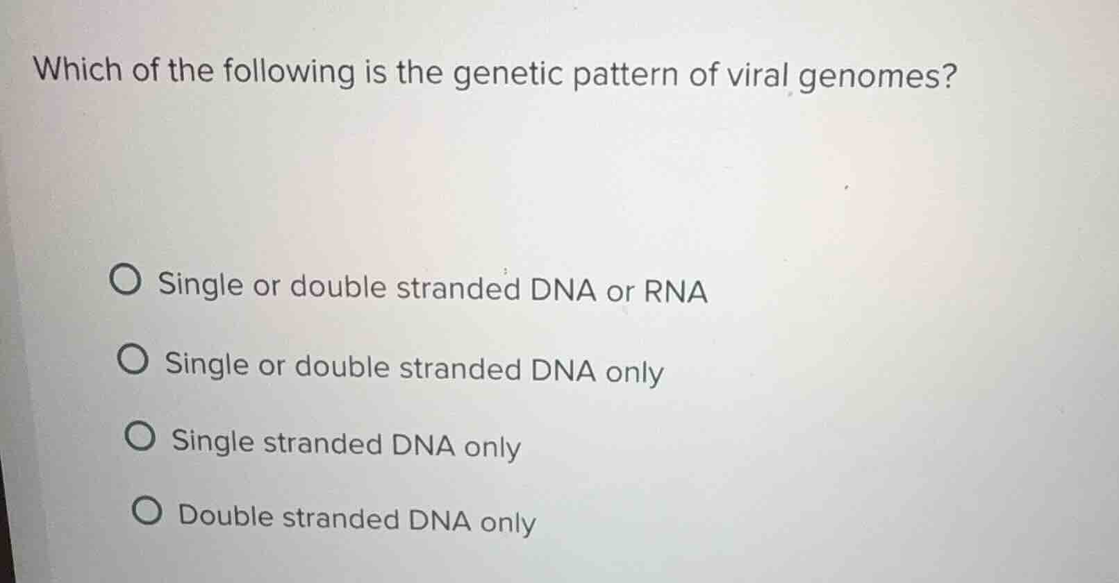 which of the following is the genetic pattern of viral genomes? single …