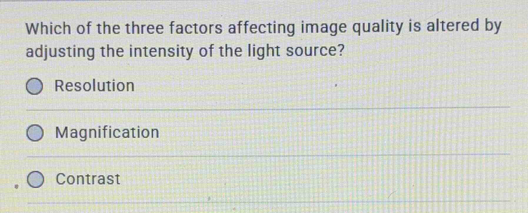 which of the three factors affecting image quality is altered by adjust…