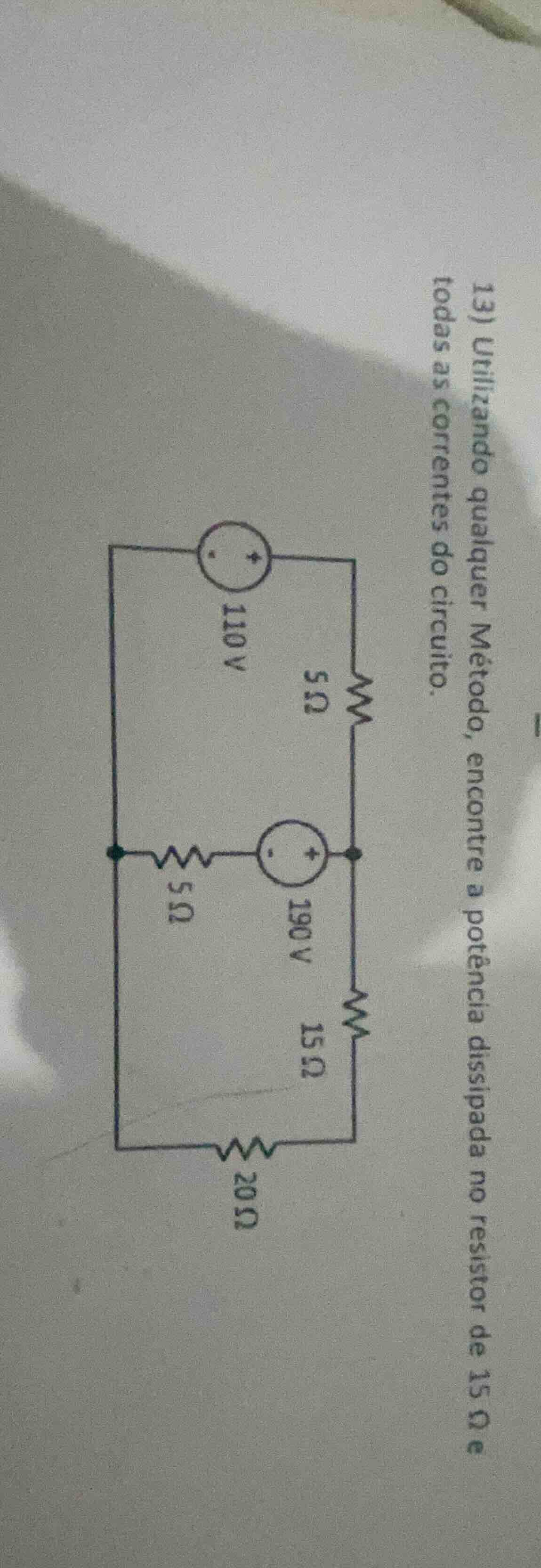 13) utilizando qualquer método, encontre a potência dissipada no resist…
