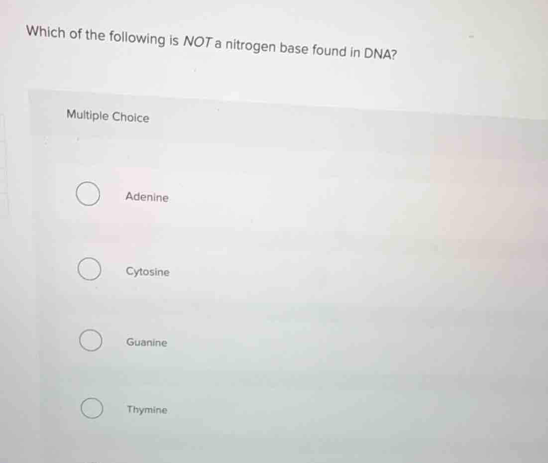 which of the following is not a nitrogen base found in dna? multiple ch…