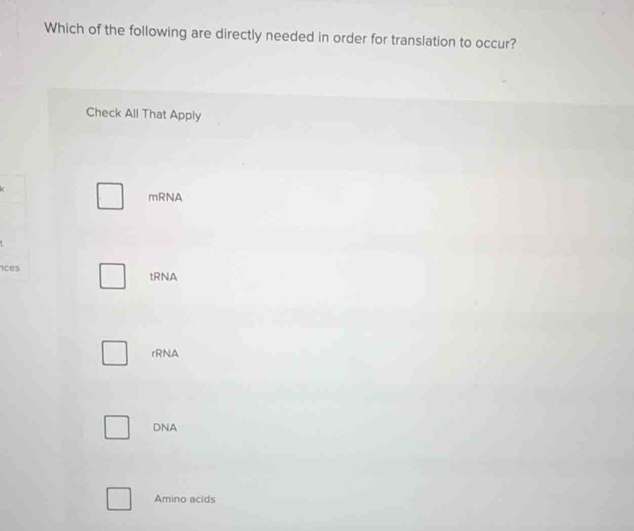 which of the following are directly needed in order for translation to …