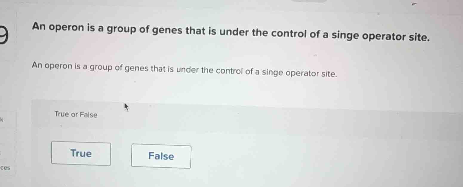 an operon is a group of genes that is under the control of a singe oper…