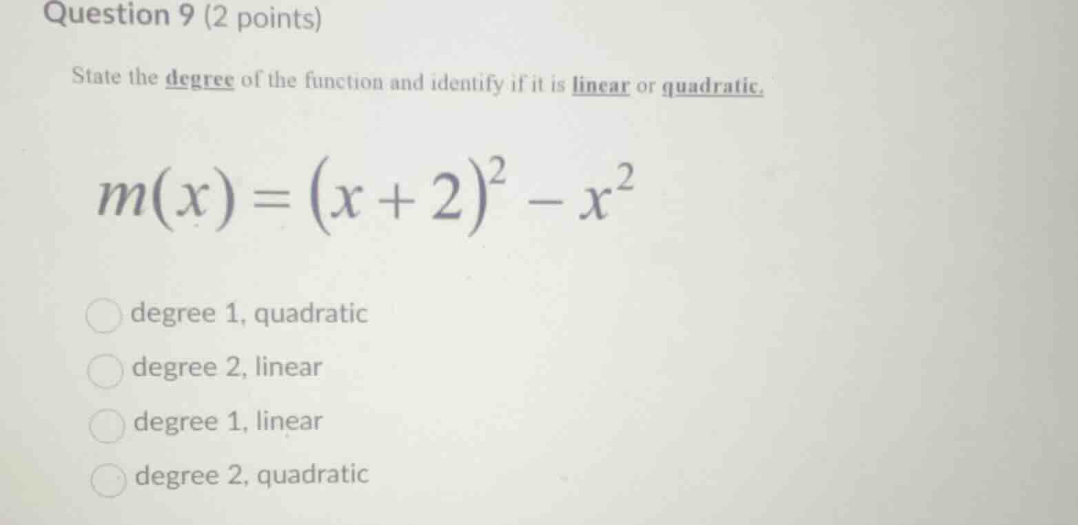 question 9 (2 points) state the degree of the function and identify if …