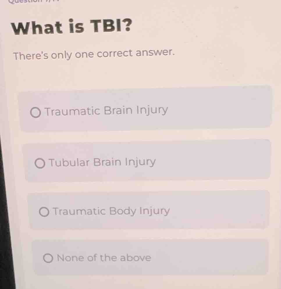 what is tbi? theres only one correct answer. traumatic brain injury tub…