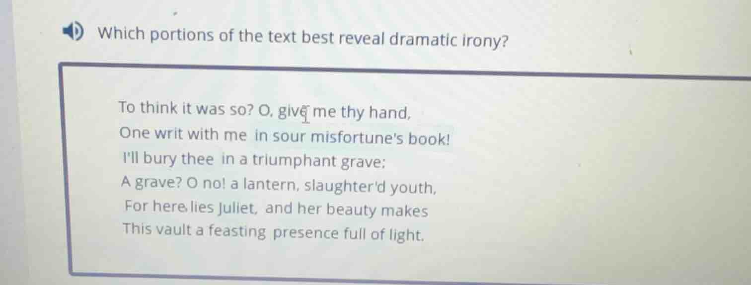 which portions of the text best reveal dramatic irony? to think it was …