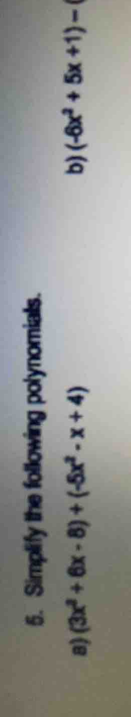 5. simplify the following polynomials. a) \\((3x^2 + 6x - 8) + (-5x^2 -…