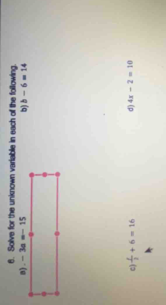 6. solve for the unknown variable in each of the following. a) \\(-3a =…