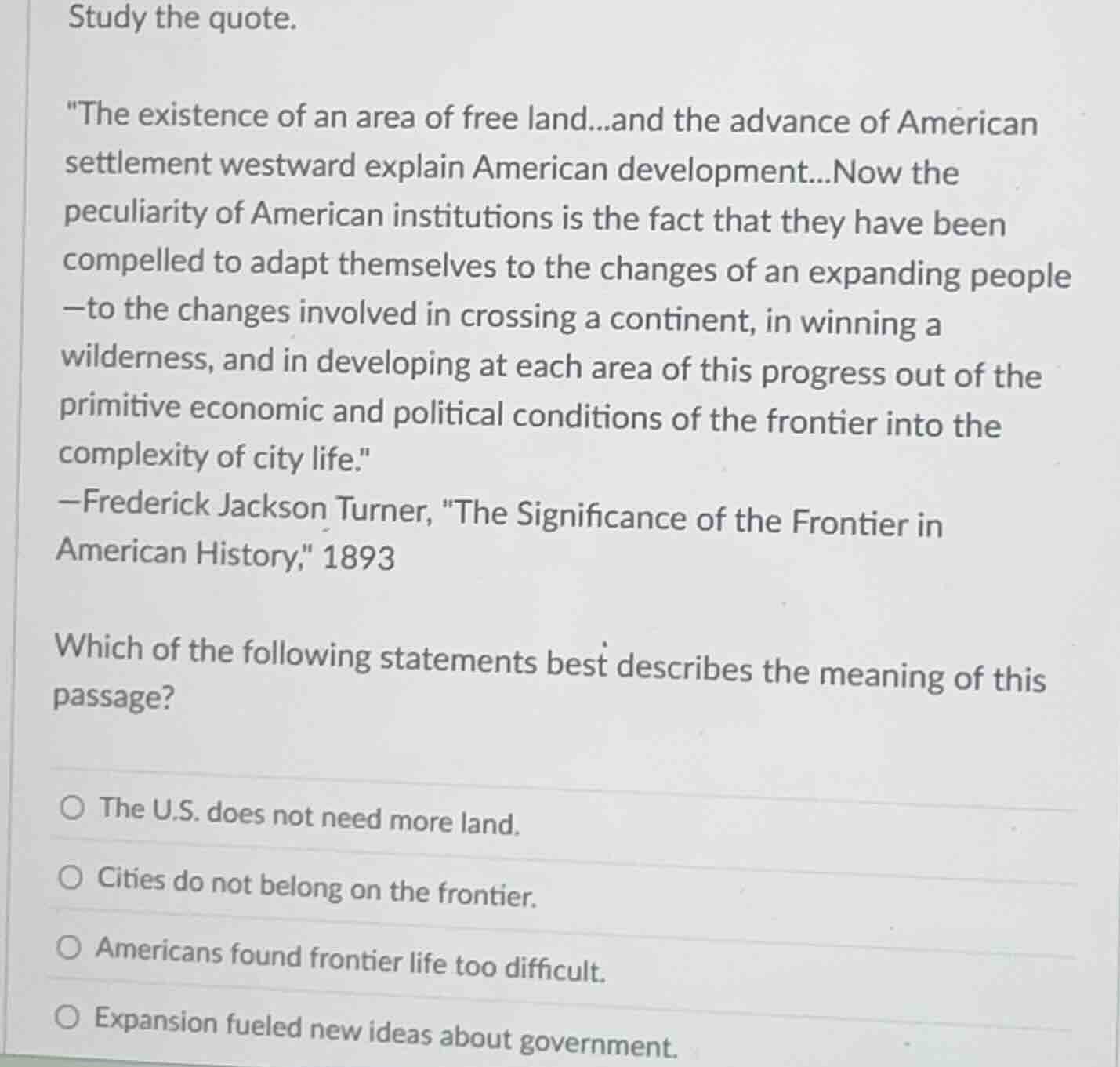 study the quote. \the existence of an area of free land...and the advan…