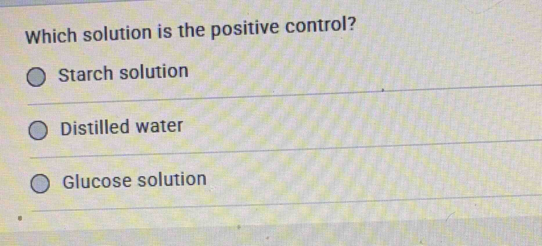 which solution is the positive control? starch solution distilled water…