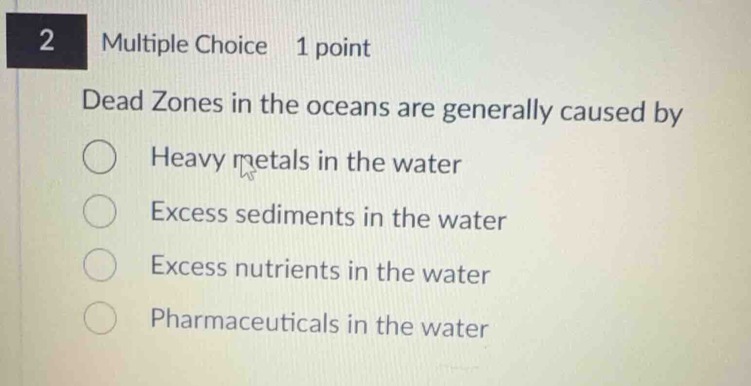 dead zones in the oceans are generally caused by heavy metals in the wa…