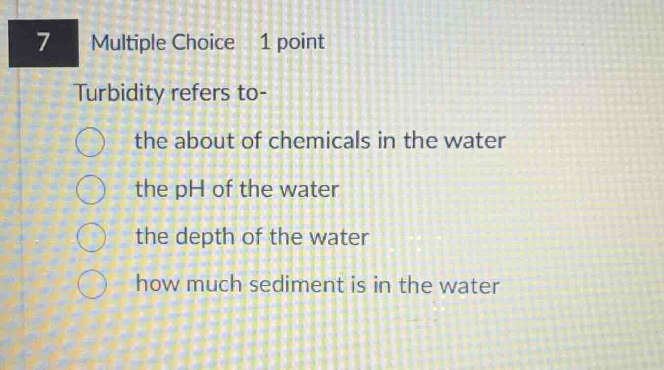7 multiple choice 1 point turbidity refers to- the about of chemicals i…