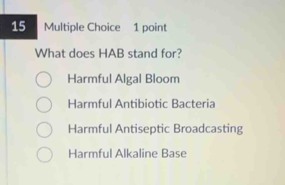what does hab stand for? harmful algal bloom harmful antibiotic bacteri…