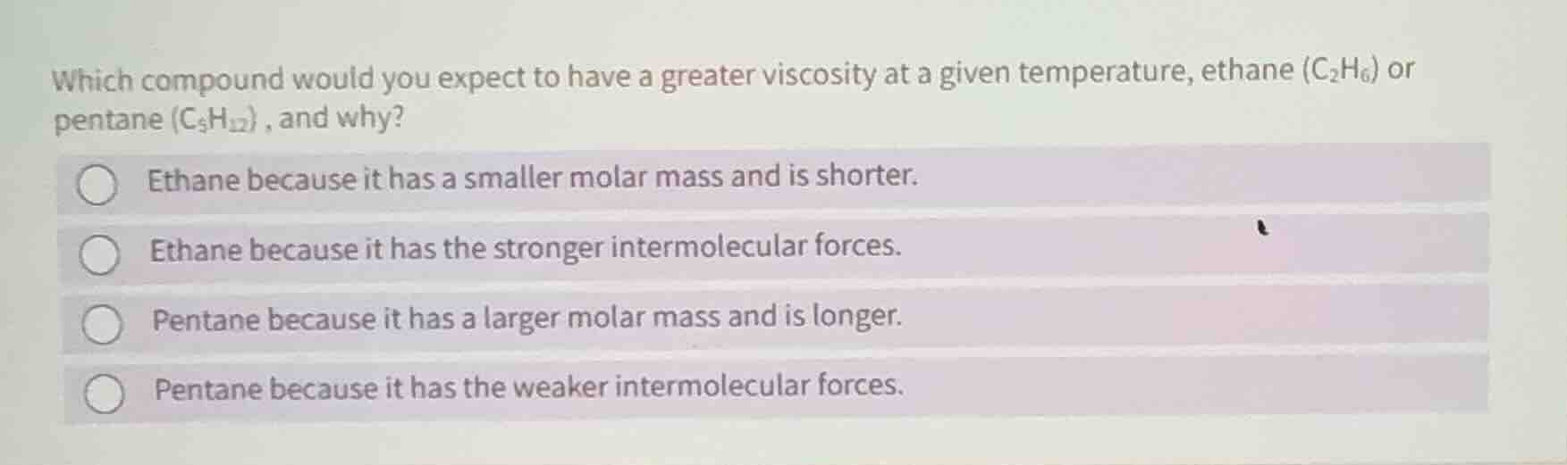 which compound would you expect to have a greater viscosity at a given …