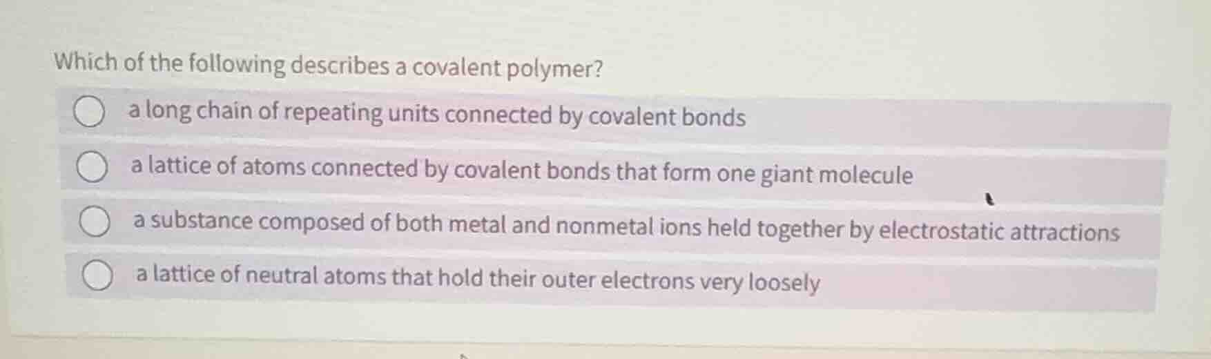 which of the following describes a covalent polymer? a long chain of re…